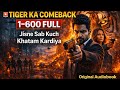 Tiger Ka Comeback 1 600 FULL Jisne Sab Kuch Khatam Kardiya Original Audiobook