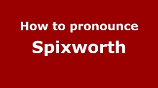 How to pronounce Spixworth