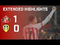 Extended Highlights | Sunderland AFC 1 - 0 Leeds United