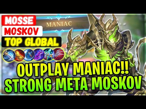 OUTPLAY MANIAC!! Strong Meta Moskov [ Top Global Moskov ] Mosse - Mobile Legends Gameplay And Build