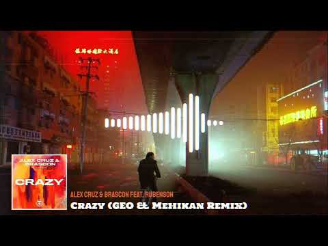 Alex Cruz & Brascon - Crazy feat. Rubenson (Mehikan & GEO Bootleg)