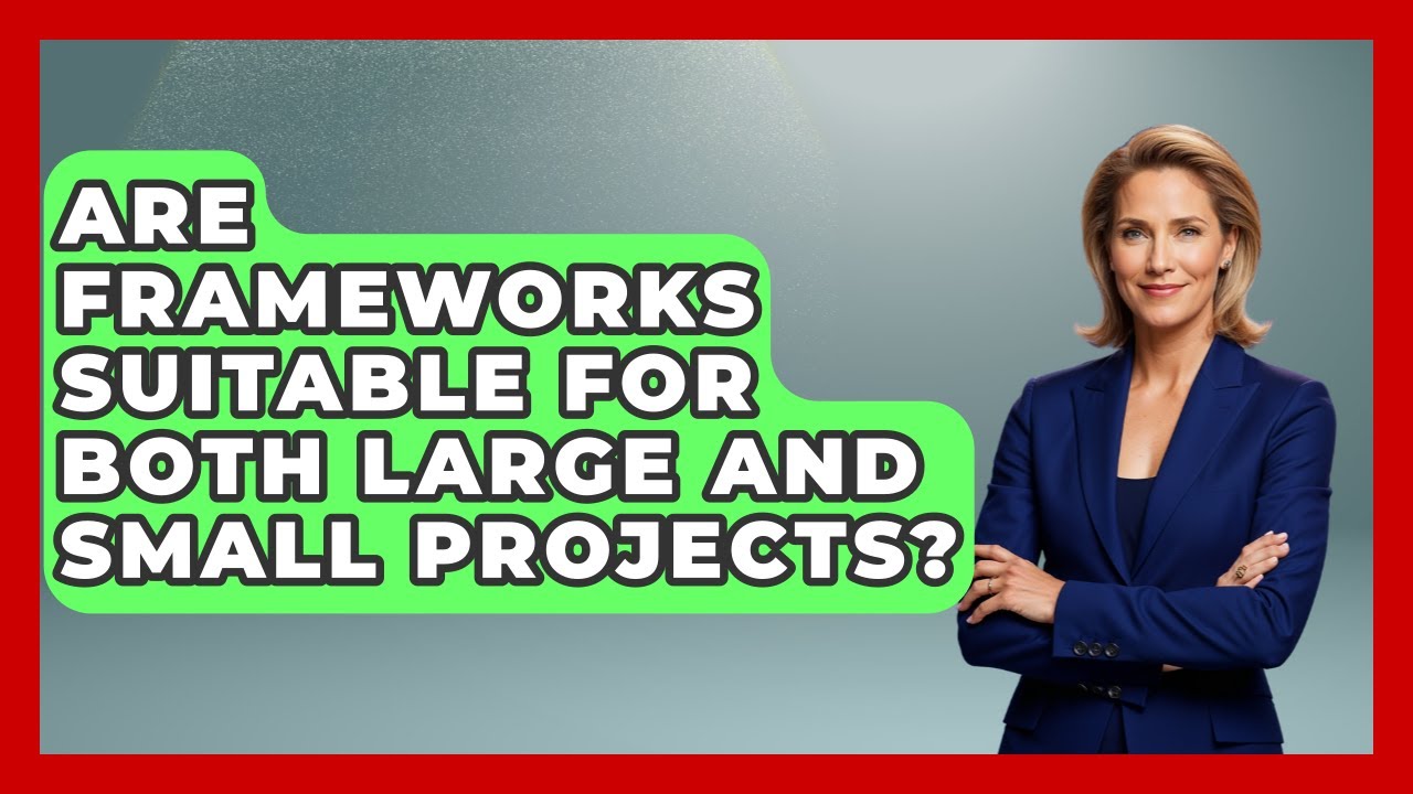 Are Frameworks Suitable for Both Large and Small Projects? | The Project Manager Toolkit News