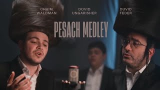 Pesach Medley ● Duvid Feder | Chaim Waldman | Dovid Ungarischer