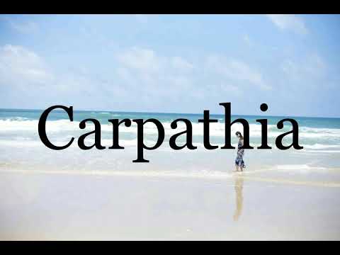 How To Pronounce Carpathia🌈🌈🌈🌈🌈🌈Pronunciation Of Carpathia