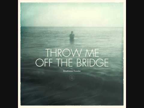 Throw Me Off The Bridge - Blindfolded Traveler