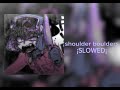 Shoulder Boulders SLOWED