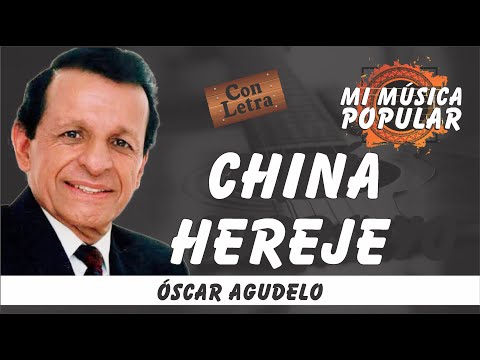 China Hereje - Óscar Agudelo - Con Letra (Video Lyric)