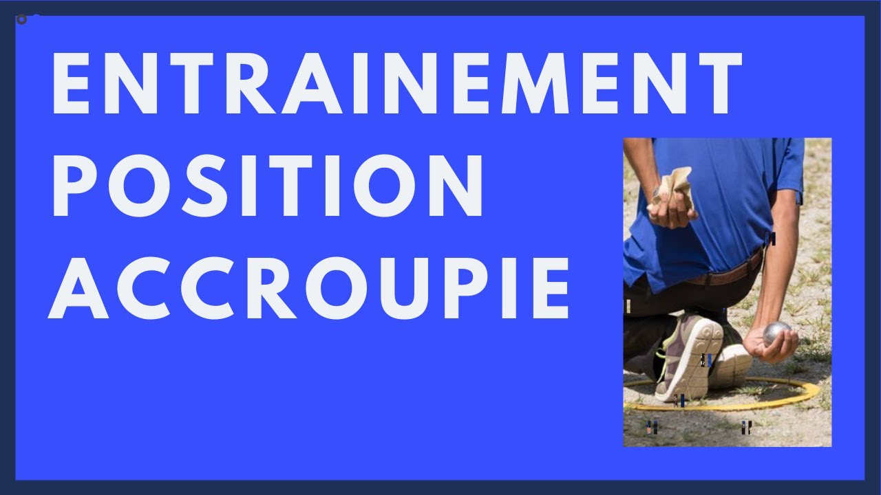 Entrainement position accroupie en pétanque - 2020