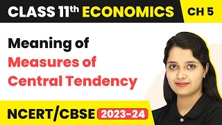 Meaning of Measures of Central Tendency-Measures of Central Tendency | Class 11 Economics-Statistics