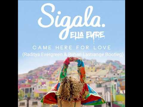 Sigala, Ella Eyre - Came Here For Love (Raditya Evergreen & Rehan Lastrange Bootleg)