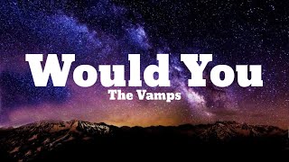 The Vamps - Would You (Lyrics)