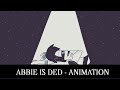 Abbie is Ded! - Animation (Unfinished) | Louis Shadow 2000