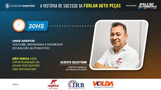 BALCÃO AUTOMOTIVO AO VIVO - 09.10 / PODCAST ESPECIAL / A HISTÓRIA DE SUCESSO DA FURLAN AUTO PEÇAS