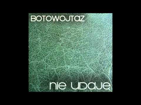 BoToWojtaz - Nie Udaję