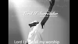 Jermaine Gordon ft Nicolleen Brown- Lord I Surrender (with lyrics)