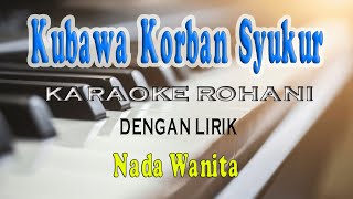 Download lagu KUBAWA KORBAN SYUKUR ll KARAOKE ROHANI ll NADA WANITA C=DO mp3 Download lagu KUBAWA KORBAN SYUKUR ll KARAOKE ROHANI ll NADA WANITA C=DO mp3