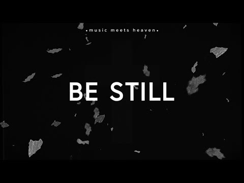 Be Still (Lyrics) ~ Hillsong Worship