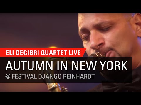 Eli Degibri Quartet  - Autumn in New York, Live at Festival Django Reinhardt
