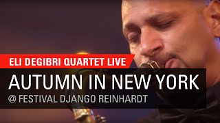 Eli Degibri Quartet  - Autumn in New York, Live at Festival Django Reinhardt