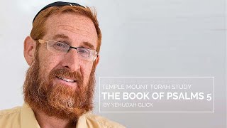 Yehudah Glick: How King David Started the Day [Book of Psalms 5]