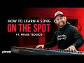 How To Learn A Song On The Spot Ft Frank Tedesco