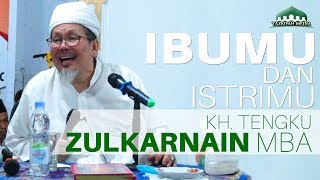 Download lagu Ibu dan Istrimu KH Tengku Zulkarnain MBA... mp3