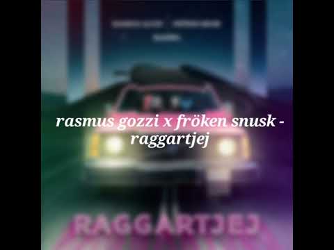 rasmus gozzi x fröken snusk - raggartjej [slowed]