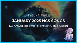 Ranking January 2025 NCS Songs (w/ Amyra, bloomia, Monstertruck & Oscar)