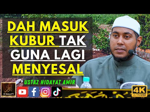 Ustaz Hidayat Amir - DAH MASUK KUBUR TAK GUNA LAGI MENYESAL