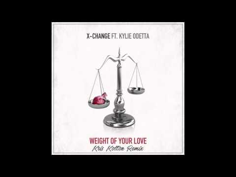X-Change ft. Kylie Odetta - Weight Of Your Love (Kris Kolton Remix) [FREE DOWNLOAD]