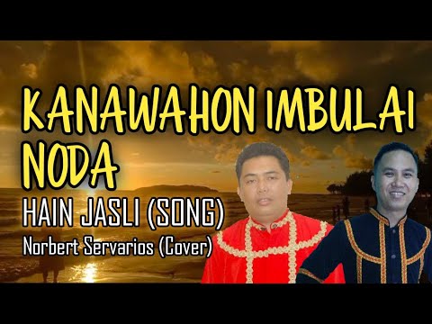 KANAWAHON IMBULAI NODA | HAIN JASLI (SONG) | NORBERT SERVARIOS (COVER)
