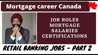 How to make Mortgage career in Canada | Banking/financial jobs | Retail banking jobs - Part 2
