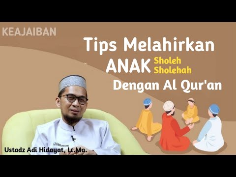 TIPS MELAHIRKAN ANAK SHOLEH DENGAN AL QUR'AN || USTADZ ADI HIDAYAT, Lc. Ma.