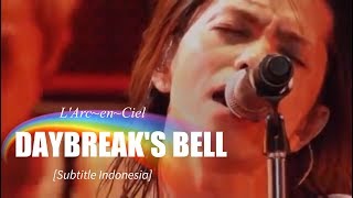 L&#39;Arc~en~Ciel - DAYBREAK&#39;S BELL | Subtitle Indonesia