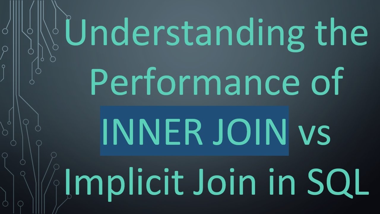 Understanding the Performance of INNER JOIN vs Implicit Join in SQL