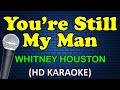 YOU RE STILL MY MAN Whitney Houston HD Karaoke