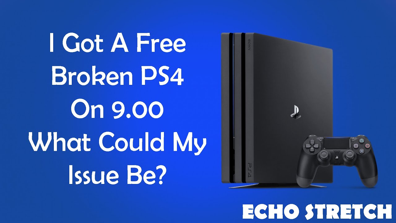 I Got A Free Broken PS4 On 9.00 What Could My Issue Be?