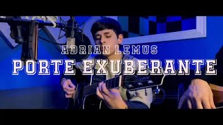 Porte Exuberante -Adrian Lemus