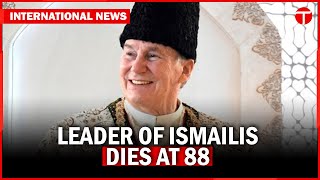 Aga Khan IV, spiritual leader of Ismaili Muslims, dies at 88 | The Express Tribune