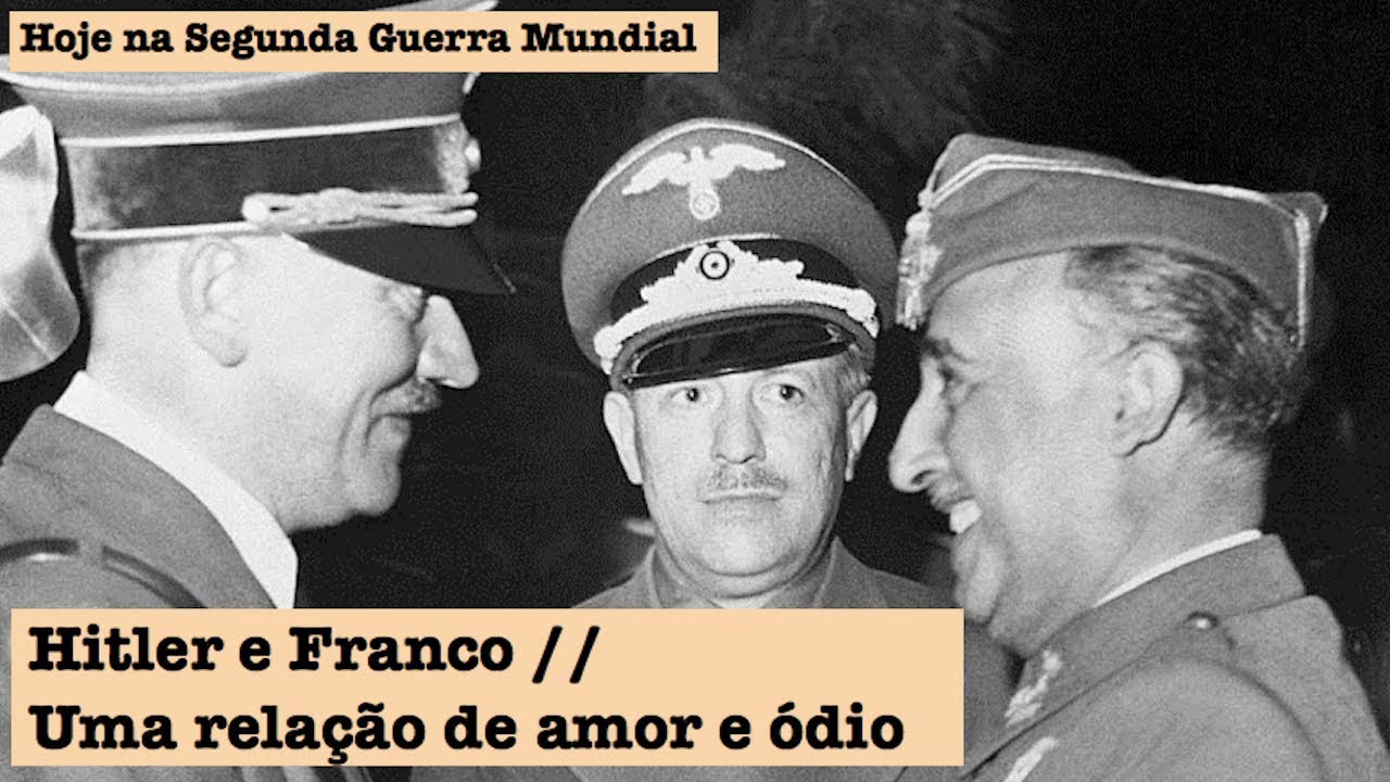 Hitler e Franco - Uma relação de amor e ódio