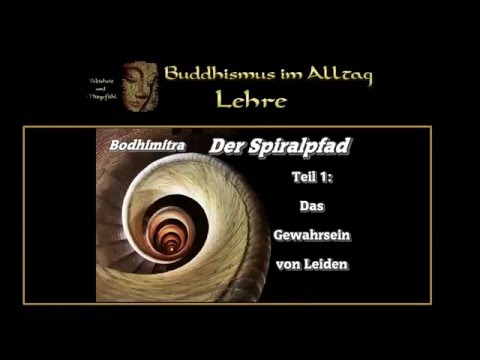 Der Spiralpfad Teil 1: Das Gewahrsein von Leiden - Bodhimitra