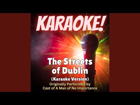 The Streets of Dublin (Karaoke Version Originally Performed by Cast of A Man of No Importance)