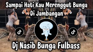 Download lagu DJ NASIB BUNGA FULLBASS - SAMPAI HATI KAU MERENGGUT BUNGA DI JAMBANGAN | DJ VIRAL TIKTOK TERBARU ! mp3 Download lagu DJ NASIB BUNGA FULLBASS - SAMPAI HATI KAU MERENGGUT BUNGA DI JAMBANGAN | DJ VIRAL TIKTOK TERBARU ! mp3