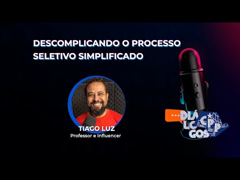 Descomplicando o Processo Seletivo Simplificado