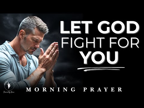 Let God Fight For You | A Powerful Morning Prayer to Trust God Today