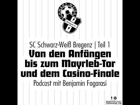 #148 | Die Geschichte des SC Schwarz-Weiß Bregenz - Teil 1