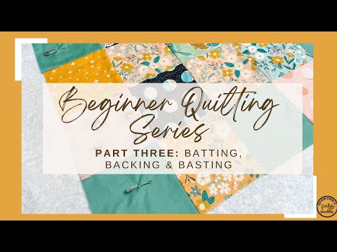 Beginner Quilting Series Part Three: Batting, Backing & Basting. How to Piece Quilt Back & Baste
