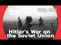 The German Assault On Russia A WWII Extermination Campaign I SLICE HISTORY FULL DOCUMENTARY