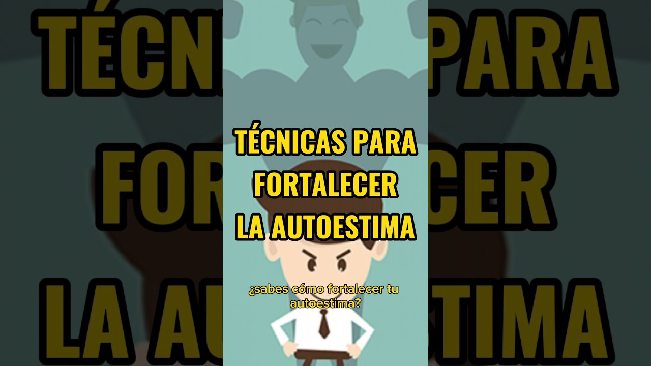 How to strengthen self-esteem with effective techniques