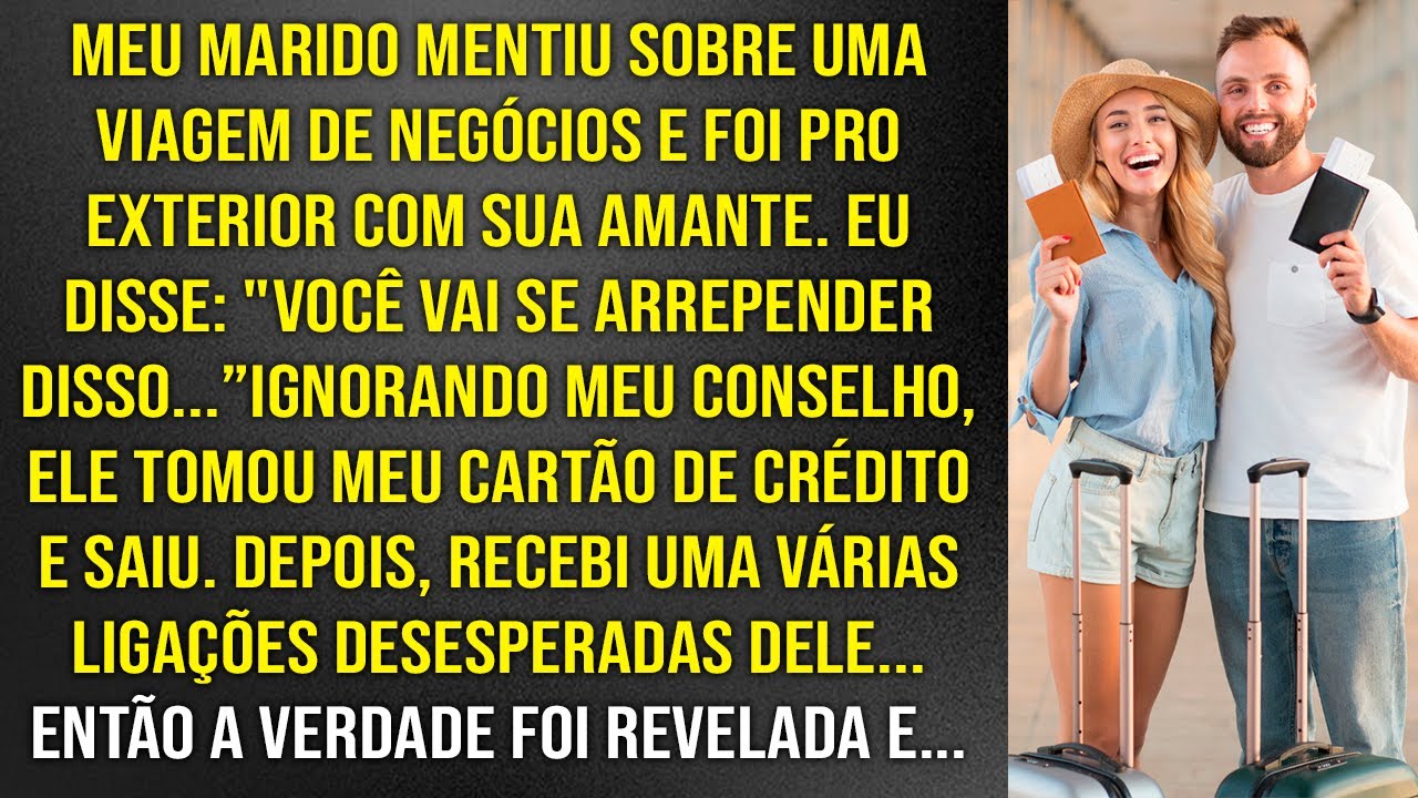 Meu marido mentiu sobre uma viagem de negócios e foi viajar com a amante. Mas, ele se arrependeu e..